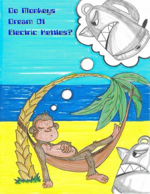 Cover of the book Do Monkeys Dream of Electric Kettles? by Abdelkarim Rahmane