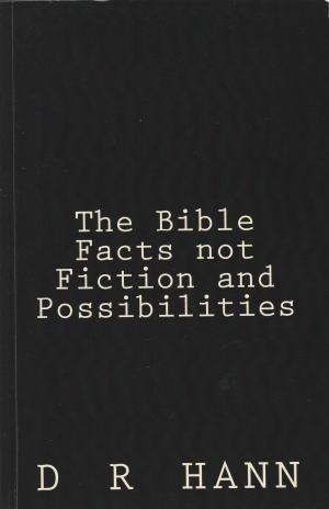 Cover of The Bible Facts not Fiction and Possibilities