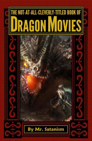 Cover of The Not-At-All-Cleverly-Titled Book of Dragon Movies