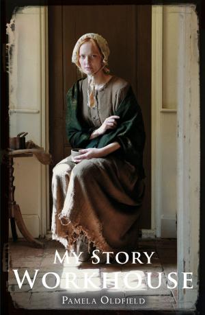 Cover of the book My Story: Workhouse by Cerrie Burnell