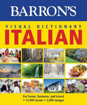 Cover of the book Barron's Visual Dictionary: Italian: For Home, Business, and Travel by Donald Schroeder Ph.D., Frank A. Lombardo M.S., NYPD Ret.