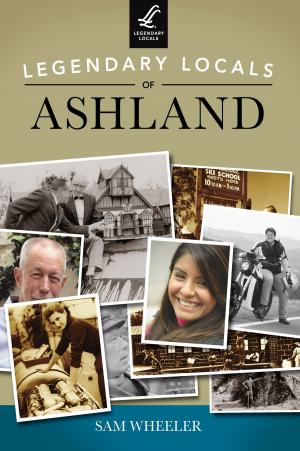 Cover of the book Legendary Locals of Ashland by Marilyn Ball