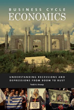 Cover of the book Business Cycle Economics: Understanding Recessions and Depressions from Boom to Bust by 