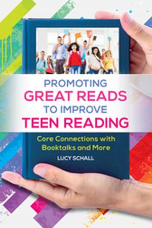 Cover of the book Promoting Great Reads to Improve Teen Reading: Core Connections with Booktalks and More by Christopher Martin Cumo