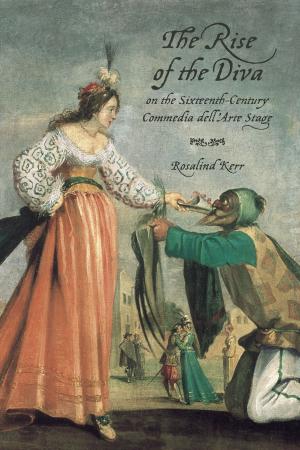 Cover of the book The Rise of the Diva on the Sixteenth-Century Commedia dell'Arte Stage by Peter Marshall  Butler