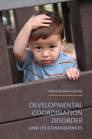 Cover of the book Developmental Coordination Disorder and its Consequences by David Cameron