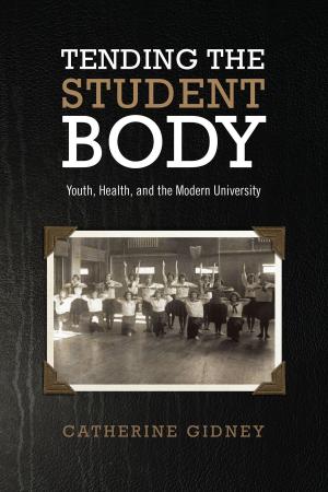 Cover of the book Tending the Student Body by Prashan Ranasinghe