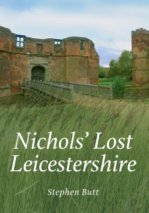 Cover of the book Nichols' Lost Leicestershire by John Barden Davies