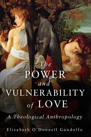 Cover of the book The Power and Vulnerability of Love by Gerhard O. Forde
