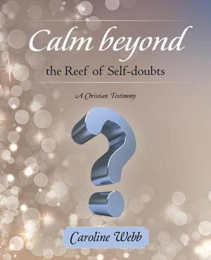 Cover of the book Calm Beyond the Reef of Self-Doubts by L.S.L. Noble