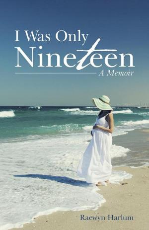 Cover of the book I Was Only Nineteen by Denise Latto