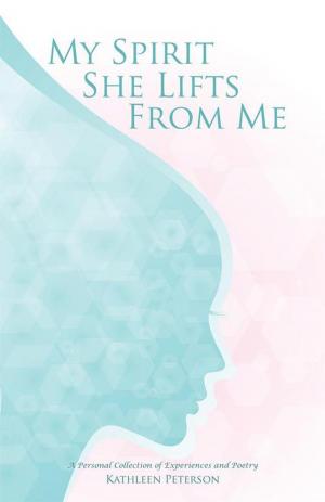 Cover of the book My Spirit She Lifts from Me by Samantha Schachtel, Andrea Stauch