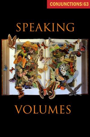 Cover of the book Speaking Volumes by Bradford Morrow, Martine Bellen, Lee Smith