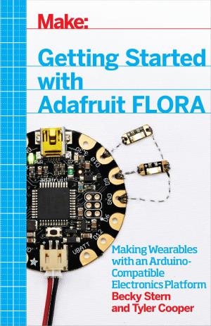 Cover of the book Getting Started with Adafruit FLORA by Peter Hirshberg, Dale Dougherty, Marcia Kadanoff