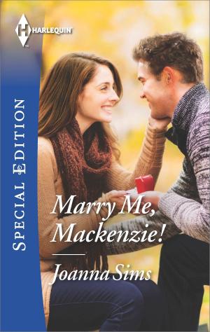 Book cover of Marry Me, Mackenzie!