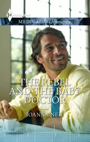 Cover of the book The Rebel and the Baby Doctor by Alexa Grave