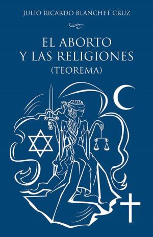 Cover of the book El Aborto Y Las Religiones (Teorema) by Julio César Reyes
