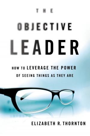Cover of the book The Objective Leader by Gabrielle Ashford Hodges
