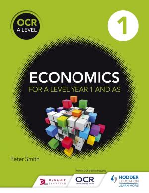 Cover of the book OCR A Level Economics Book 1 by Nicholas Fellows, Mike Wells