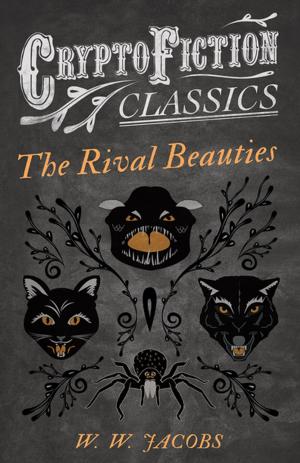 Cover of the book The Rival Beauties (Cryptofiction Classics - Weird Tales of Strange Creatures) by George Morland