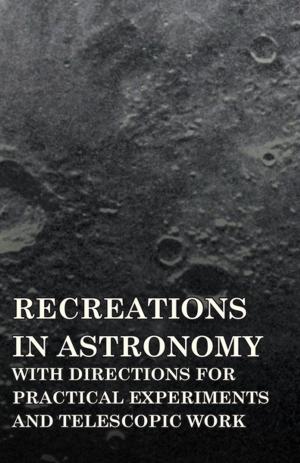 bigCover of the book Recreations in Astronomy - With Directions for Practical Experiments and Telescopic Work by 