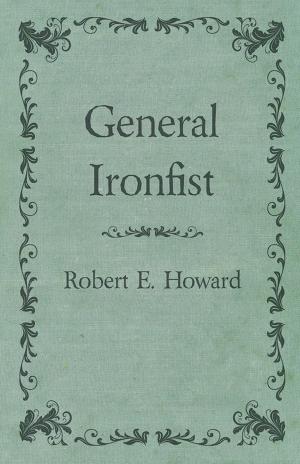 Cover of the book General Ironfist by Ella Higginson