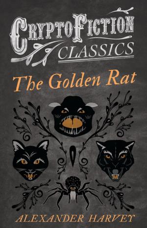 Cover of the book The Golden Rat (Cryptofiction Classics - Weird Tales of Strange Creatures) by Robert Service