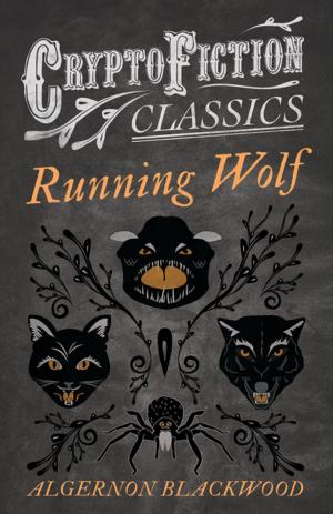 Cover of the book Running Wolf (Cryptofiction Classics - Weird Tales of Strange Creatures) by Anon.