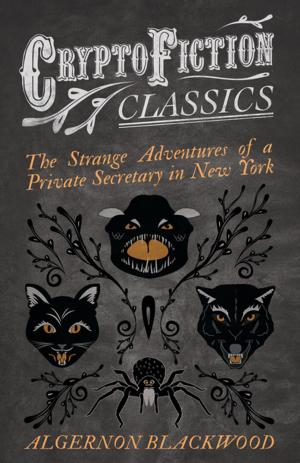 Book cover of The Strange Adventures of a Private Secretary in New York (Cryptofiction Classics - Weird Tales of Strange Creatures)