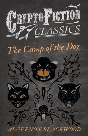Cover of the book The Camp of the Dog (Cryptofiction Classics - Weird Tales of Strange Creatures) by Robert Service