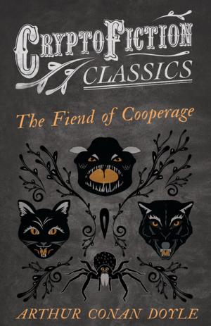 Cover of the book The Fiend of the Cooperage (Cryptofiction Classics - Weird Tales of Strange Creatures) by Alfred Russel Wallace