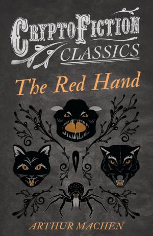 Cover of the book The Red Hand (Cryptofiction Classics - Weird Tales of Strange Creatures) by George Lewis Dyer
