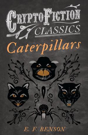 Cover of the book Caterpillars (Cryptofiction Classics - Weird Tales of Strange Creatures) by Bernarh E. Phillips