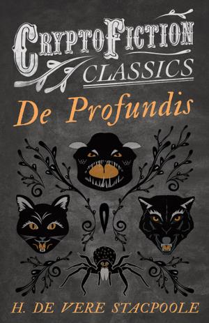 Cover of the book De Profundis (Cryptofiction Classics - Weird Tales of Strange Creatures) by Ernest Bramah