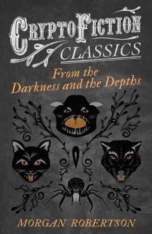 Book cover of From the Darkness and the Depths (Cryptofiction Classics - Weird Tales of Strange Creatures)