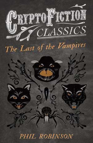 Book cover of The Last of the Vampires (Cryptofiction Classics - Weird Tales of Strange Creatures)