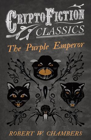 Cover of the book The Purple Emperor (Cryptofiction Classics - Weird Tales of Strange Creatures) by Emanuel Swedenborg