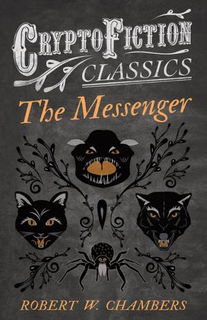 Cover of the book The Messenger (Cryptofiction Classics - Weird Tales of Strange Creatures) by Joseph Sheridan Le Fanu