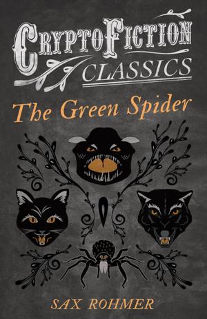 Cover of the book The Green Spider (Cryptofiction Classics - Weird Tales of Strange Creatures) by J. W. Sullivan