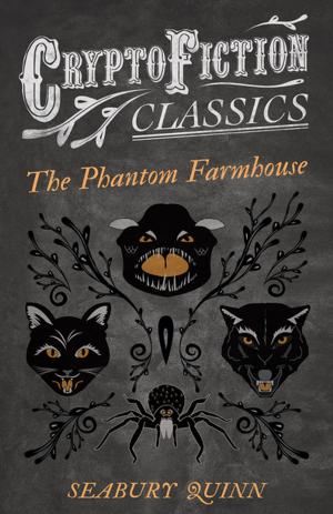 Book cover of The Phantom Farmhouse (Cryptofiction Classics - Weird Tales of Strange Creatures)