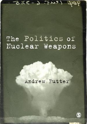 Cover of the book The Politics of Nuclear Weapons by Lawrence S. Rothenberg, Lawrence S. Rothenberg