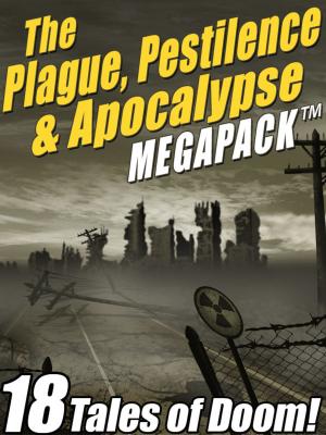 Book cover of The Plague, Pestilence & Apocalypse MEGAPACK ®