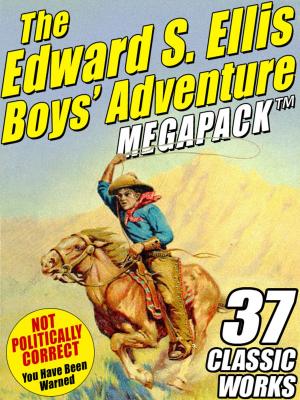 Book cover of The Edward S. Ellis MEGAPACK ®: 37 Classic Tales
