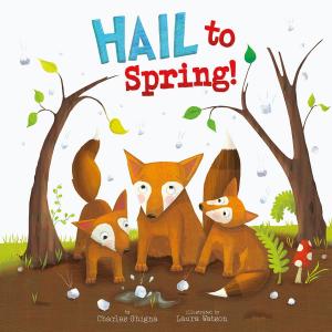 Cover of the book Hail to Spring! by Tracey Steffora