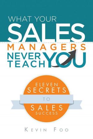 Cover of the book What Your Sales Managers Never Teach You by Paramjit Kaur