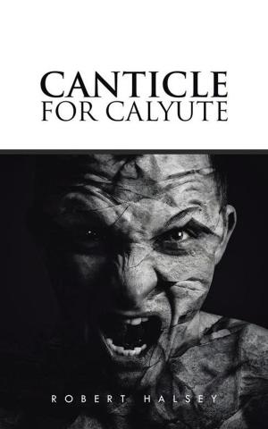 Cover of the book Canticle for Calyute by D. Jean Quarles, Austine Etcheverry
