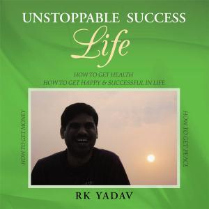 Cover of the book Unstoppable Success Life by Premi Raj Mohan