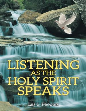 Cover of the book Listening as the Holy Spirit Speaks by Janis Schulmeisters Esq., Justice John Ingram