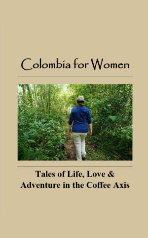 Cover of the book Colombia for Women by Stephen B McAfee