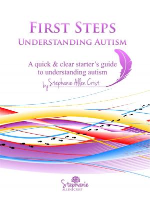 Cover of the book First Steps: Understanding Autism by Meeting House LLC, Gladys Jenkins, Nelle I Luke, John O Ryan, Thomas Van Buren, America Vermillion